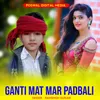 About Ganti Mat Mar Padbali Song